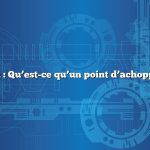 Question : Qu’est-ce qu’un point d’achoppement ?